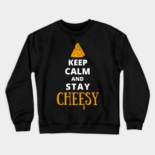 Keep Calm And Stay Cheesy Crewneck Sweatshirt